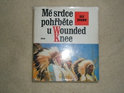 Kniha Mé srdce pohřběte u Wounded Knee.